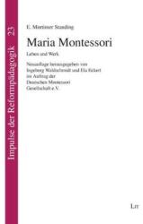 Maria Montessori - E. Mortimer Standing, Ingeborg Waldschmidt, Ela Eckert (2009)