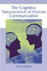Cognitive Neuroscience of Human Communication - Vesna Mildner (ISBN: 9780805854367)