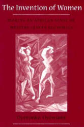 Invention Of Women - Oyeronke Oyewumi (ISBN: 9780816624416)