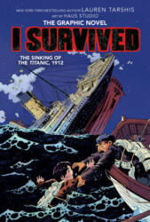 I Survived the Sinking of the Titanic, 1912: A Graphic Novel (I Survived Graphic Novel #1) - Lauren Tarshis, Scott Dawson (ISBN: 9781338120929)