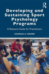 Developing and Sustaining Sport Psychology Programs - Maher, Charles A. (ISBN: 9780367345563)
