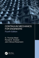Continuum Mechanics for Engineers - Mase, G. Thomas (California Polytechnic State University, San Luis Obispo, USA), Smelser, Ronald E. (University of North Carolina, Charlotte, USA), George E. Mase (ISBN: 9781482238686)