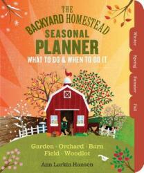 Backyard Homestead Seasonal Planner - Ann Larkin Hansen (ISBN: 9781612126975)