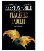 Flacarile iadului - Douglas Preston, Lincoln Child (ISBN: 9786069267745)