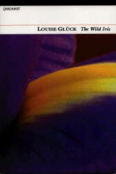 Wild Iris - Louise Gluck (ISBN: 9781857542233)