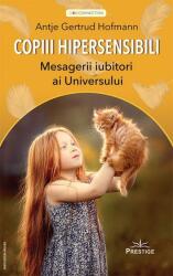 Copiii hipersensibili. Mesagerii iubitori ai Universului (ISBN: 9786069651087)