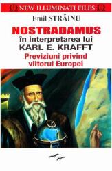 Nostradamus in interpretarea lui Karl E. Krafft - Emil Strainu (ISBN: 9786068863085)