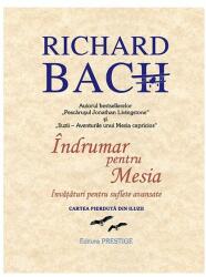 Indrumar pentru Mesia. Invataturi pentru suflete avansate - Richard Bach (ISBN: 9789738810600)