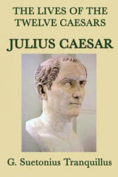 Lives of the Twelve Caesars -Julius Caesar- - G Suetonius Tranquillus (ISBN: 9781617205323)