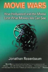 Movie Wars: How Hollywood and the Media Limit What Movies We Can See - Jonathan Rosenbaum (ISBN: 9781556524547)