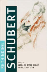 Rethinking Schubert - Lorraine Byrne Bodley (ISBN: 9780190200107)