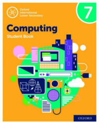 Oxford International Lower Secondary Computing Student Book 7 - ALISON PAGE (ISBN: 9780198497851)