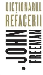Dictionarul refacerii - John Freeman (ISBN: 9786069003121)