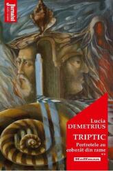 Triptic, Volumul 2. Portretele au coborat din rame - Lucia Demetrius (ISBN: 9786064609724)