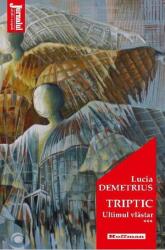 Triptic, Volumul 3. Ultimul vlastar - Lucia Demetrius (ISBN: 9786064609731)