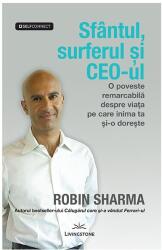 Sfantul, surferul si CEO-ul - Robin Sharma (ISBN: 9786068545004)