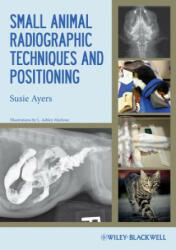 Small Animal Radiographic Techniques and Positioning - Susie Ayers (ISBN: 9780813811529)