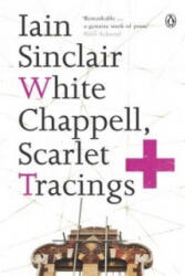 White Chappell, Scarlet Tracings - Iain Sinclair (ISBN: 9780141014845)