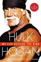 My Life Outside the Ring - Hulk Hogan, Mark Dagostino (ISBN: 9780312588908)