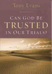 Can God Be Trusted in Our Trials? - Tony Evans (ISBN: 9780802443793)