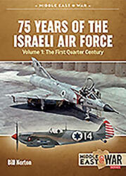 75 Years of the Israeli Air Force Volume 1 (ISBN: 9781913336349)