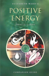 Positive Energy Oracle Cards: Companion Guide - Elizabeth Ward (ISBN: 9781676291015)