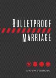 Bulletproof Marriage: A 90-Day Devotional (ISBN: 9781424557592)