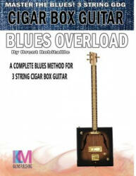 Cigar Box Guitar - Blues Overload - Brent C Robitaille (ISBN: 9780995986022)