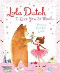Lola Dutch: I Love You So Much - Kenneth Wright (ISBN: 9781526605948)
