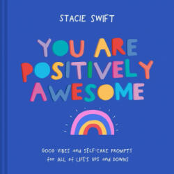 You Are Positively Awesome - STACIE SWIFT (ISBN: 9781911641995)