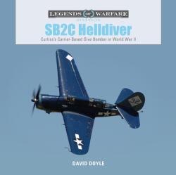 SB2C Helldiver: Curtiss's Carrier-Based Dive Bomber in World War II (ISBN: 9780764359699)
