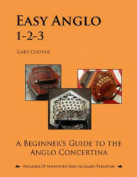 Easy Anglo 1-2-3: A Beginner's Guide to the Anglo Concertina - Gary Coover (ISBN: 9781507753279)
