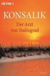 Der Arzt von Stalingrad - Heinz Günther Konsalik (ISBN: 9783453033221)