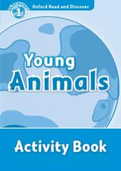 Oxford Read and Discover: Level 1: Young Animals Activity Book - Rachel Bladon (ISBN: 9780194646543)