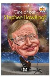 Cine a fost Stephen Hawking? (ISBN: 9786069782910)