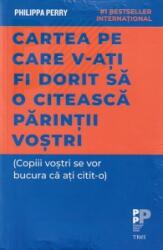 Cartea pe care v-ati fi dorit sa o citeasca parintii vostri - Philippa Perry (ISBN: 9786064007636)