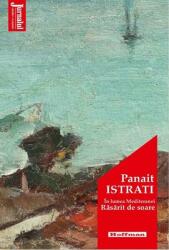 In lumea Mediteranei. Rasarit de soare - Panait Istrati (ISBN: 9786064609885)