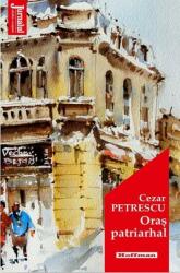 Oras patriarhal - Cezar Petrescu (ISBN: 9786064610041)