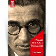 Trecut si viitor. Pagini autobiografice - Panait Istrati (ISBN: 9786064610003)