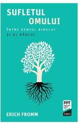 Sufletul omului. Intre geniul binelui si al raului - Erich Fromm. Traducere de Laura Netea (ISBN: 9786064009357)