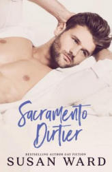Sacramento Dirtier: M/M Romantic Comedy - Susan Ward, Sara Eirew, Andrea McKay (ISBN: 9781535260008)