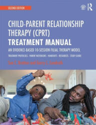 Child-Parent Relationship Therapy (CPRT) Treatment Manual - BRATTON (ISBN: 9781138688940)