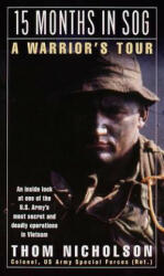 15 Months in Sog: A Warrior's Tour - Thom Nicholson, Thomas L. Nicholson, T. P. Nichols (ISBN: 9780804118729)