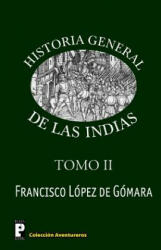 Historia General de las Indias (Tomo 2) - Francisco Lopez De Gomara (ISBN: 9781468172348)
