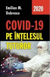 Covid-19 pe intelesul tuturor - Emilian M. Dobrescu (ISBN: 9786069925218)