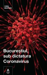 Bucureștiul, sub dictatura Coronavirus (ISBN: 9786069472361)
