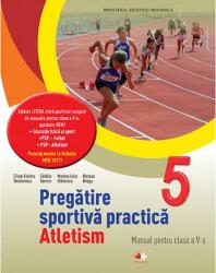 Pregatire sportiva practica. Atletism. Manual. Clasa a V-a - Silvia Violeta Teodorescu (ISBN: 9786063320132)
