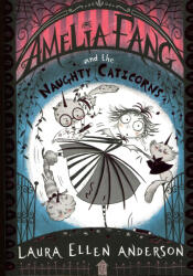 Amelia Fang and the Naughty Caticorns (ISBN: 9781405297035)