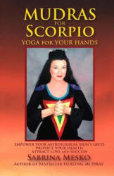 Mudras for Scorpio - Sabrina Mesko (ISBN: 9780615920931)