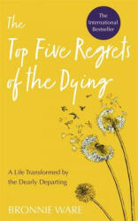 Top Five Regrets of the Dying - Bronnie Ware (ISBN: 9781788173421)